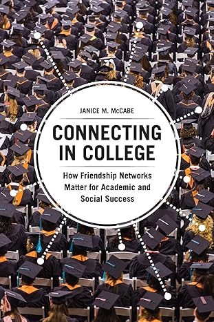 connecting in college how friendship networks matter for academic and social success 1st edition janice m.