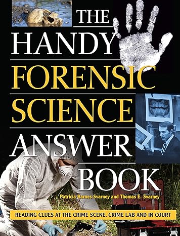 the handy forensic science answer book reading clues at the crime scene crime lab and in court 1st edition