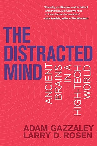 the distracted mind ancient brains in a high tech world 1st edition adam gazzaley ,larry d. rosen 0262534436,