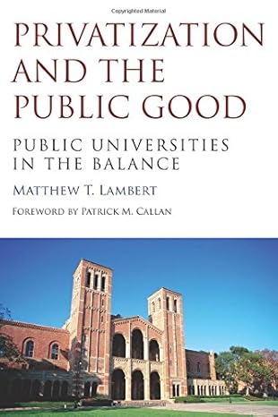 privatization and the public good public universities in the balance 1st edition matthew t lambert ,patrick