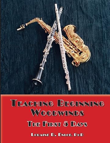 teaching beginning woodwinds the first 5 days 1st edition loraine d. enloe , phd 0970751230, 978-0970751232