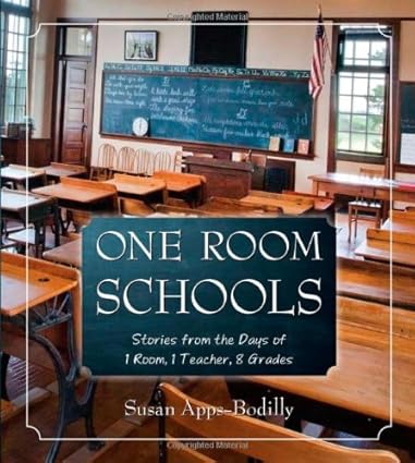 one room schools stories from the days of 1 room 1 teacher 8 grades 1st edition susan apps-bodilly