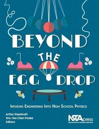 beyond the egg drop infusing engineering into high school physics unabridged edition arthur eisenkraft