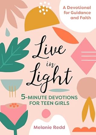 live in light 5 minute devotions for teen girls 1st edition melanie m. redd 1641523379, 978-1641523370