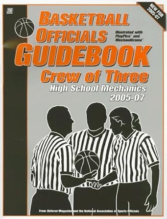 basketball officials guidebook crew of three high school mechanics 2005 07 1st edition bill topp ,keith