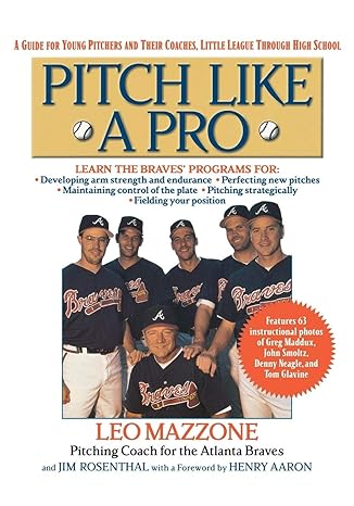 pitch like a pro a guide for young pitchers and their coaches little league through high school 1st edition