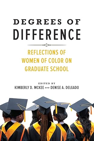 degrees of difference reflections of women of color on graduate school 1st edition karen j leong ,kimberly d.