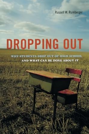 dropping out why students drop out of high school and what can be done about it 1st edition russell w.