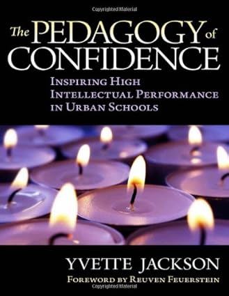 the pedagogy of confidence inspiring high intellectual performance in urban schools 46895 edition yvette