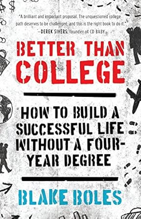 better than college how to build a successful life without a four year degree 1st edition blake boles