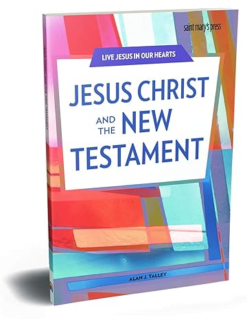 jesus christ and the new testament 1st edition alan j. talley 1599829487, 978-1599829487