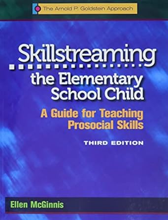 skillstreaming the elementary school child a guide for teaching prosocial skills 3rd edition dr. ellen