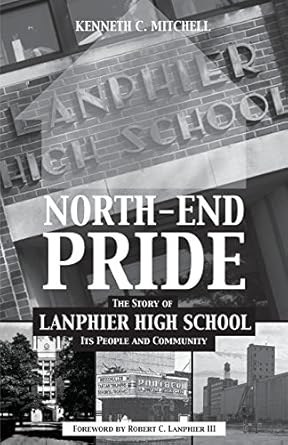 north end pride the story of lanphier high school its people and community 1st edition kenneth c. mitchell