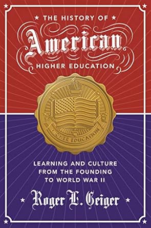 the history of american higher education learning and culture from the founding to world war ii 1st edition