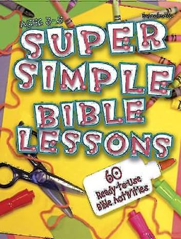 super simple bible lessons 60 ready to use bible activities for ages 3 5 1st edition ledell stickler