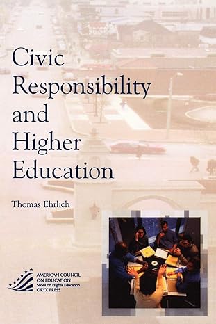 civic responsibility and higher education 1st edition thomas ehrlich 1573565636, 978-1573565639