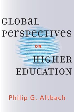 global perspectives on higher education 1st edition philip g. g. altbach 1421419262, 978-1421419268