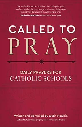 called to pray daily prayers for catholic schools 1st edition justin mcclain 1594718679, 978-1594718670