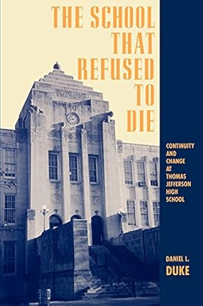 the school that refused to die continuity and change at thomas jefferson high school 1st edition daniel l.