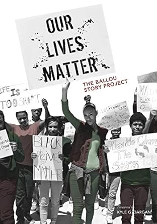 our lives matter the ballou story project 1st edition ballou high school writers 0692455388, 978-0692455388