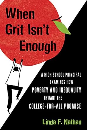 when grit isn t enough a high school principal examines how poverty and inequality thwart the college for all