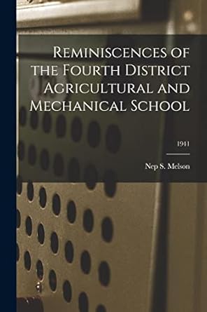 reminiscences of the  district agricultural and mechanical school 1941 1st edition nep s melson 1014115396,