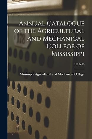 annual catalogue of the agricultural and mechanical college of mississippi 1915/ 1st edition mississippi