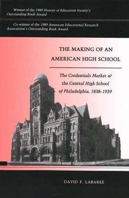 the making of an american high school the credentials market and the central high school of philadelphia 1838