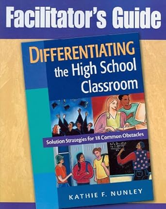 facilitator s guide to differentiating the high school classroom solution strategies for 18 common obstacles