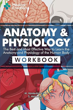 anatomy and physiology the best and most effective way to learn the anatomy and physiology of the human body