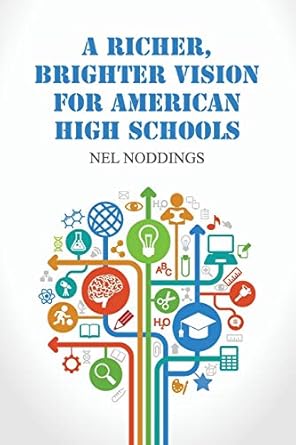 a richer brighter vision for american high schools 1st edition nel noddings 1107427916, 978-1107427914