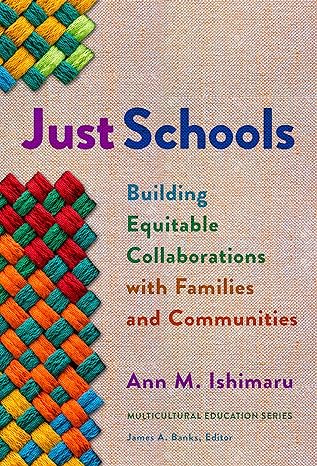 just schools building equitable collaborations with families and communities 1st edition ann m. ishimaru