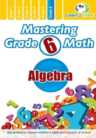 mastering grade 6 math algebra csm edition learn 2 think pte ltd 1499648251, 978-1499648256