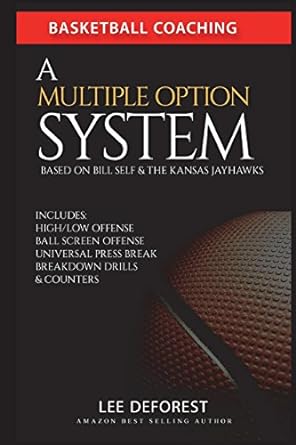 basketball coaching a multiple option system based on bill self and the kansas jayhawks includes high/low