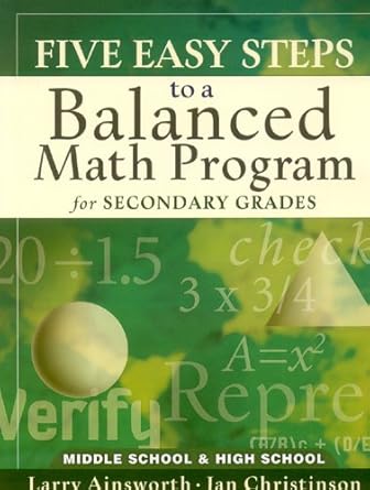 five easy steps to a balanced math program for secondary grades middle school and high school 1st edition