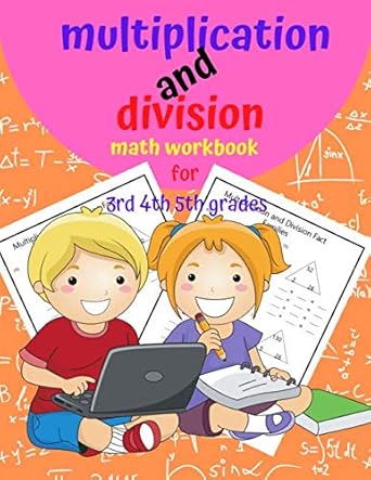 multiplication and division math workbook for 3rd 4th 5th grades math addition subtraction multiplication