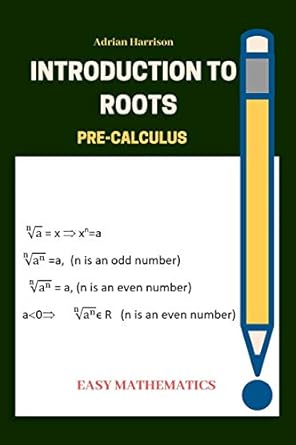 introduction to roots pre calculus 1st edition adrian harrison 1089162715, 978-1089162711