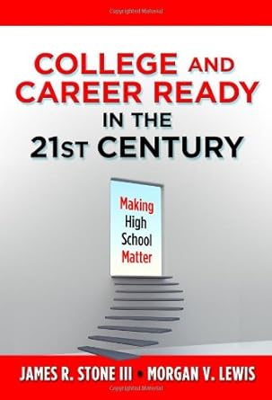 college and career ready in the 21st century making high school matter 1st edition james r. stone iii ,morgan