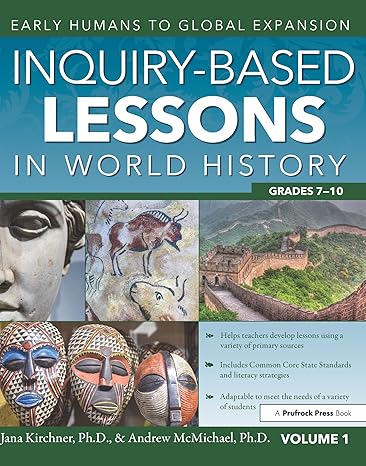 inquiry based lessons in world history early humans to global expansion 1st edition jana kirchner ,andrew