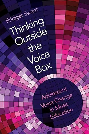 thinking outside the voice box adolescent voice change in music education 1st edition bridget sweet