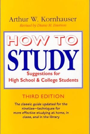 how to study suggestions for high school and college students 3rd edition arthur w. kornhauser 0226451178,