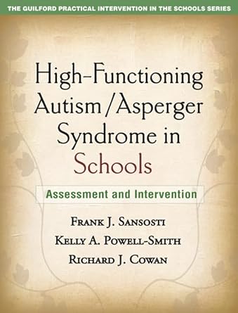 high functioning autism/asperger syndrome in schools assessment and intervention 1st edition frank j.