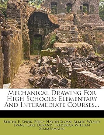 mechanical drawing for high schools elementary and intermediate courses 1st edition berthe e spink ,percy