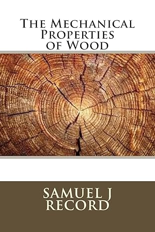 the mechanical properties of wood 1st edition mr samuel j record 1519363397, 978-1519363398