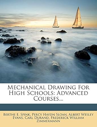 mechanical drawing for high schools advanced courses 1st edition berthe e spink ,percy haydn sloan ,albert