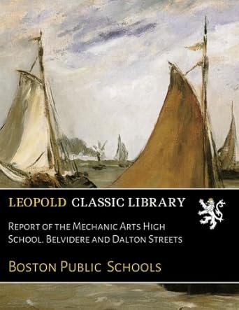 report of the mechanic arts high school belvidere and dalton streets 1st edition boston public schools