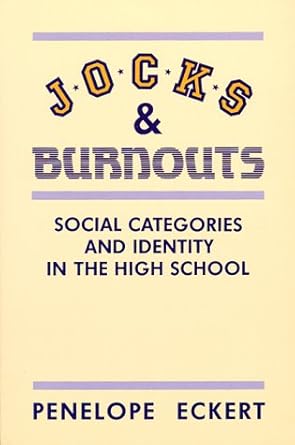 jocks and burnouts social categories and identity in the high school 1st edition penelope eckert 0807729639,