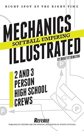 softball umpiring mechanics illustrated two and three person high school crews 1st edition inc. and the