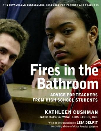 fires in the bathroom advice for teachers from high school students edition kathleen cushman ,the students of