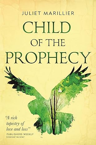 child of the prophecy book three of the sevenwaters trilogy  juliet marillier 1250238684, 978-1250238689